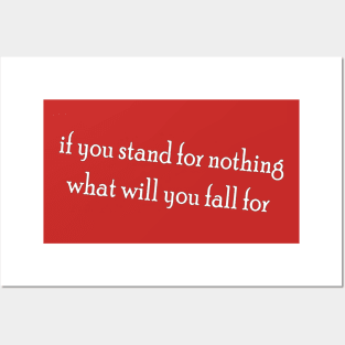 If you stand for nothing Posters and Art